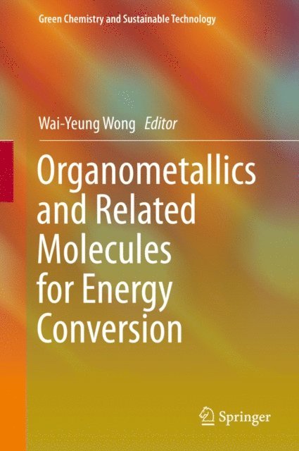 Wai-Yeung Wong - Organometallics and Related Molecules for Energy Conversion, E-bok
