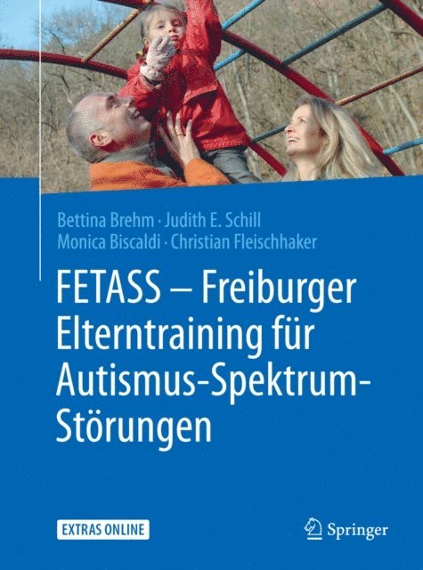 Christian Fleischhaker, Monica Biscaldi, Judith E. Schill, Bettina Brehm - FETASS - Freiburger Elterntraining für Autismus-Spektrum-Störungen, E-bok