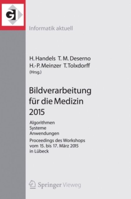Thomas Tolxdorff, Hans-Peter Meinzer, Thomas Martin Deserno, Heinz Handels - Bildverarbeitung für die Medizin 2015, E-bok