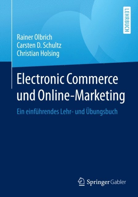 Christian Holsing, Carsten D. Schultz, Rainer Olbrich - Electronic Commerce und Online-Marketing, E-bok