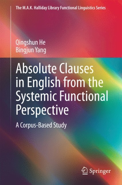 Bingjun Yang, Qingshun He - Absolute Clauses in English from the Systemic Functional Perspective, E-bok