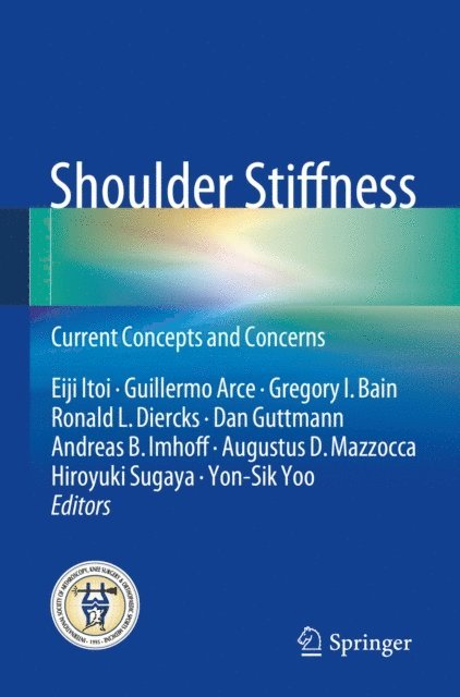Yon-Sik Yoo, Hiroyuki Sugaya, Augustus D. Mazzocca, Andreas B. Imhoff, Dan Guttmann, Ronald L. Diercks, Gregory I. Bain, Guillermo Arce, Eiji Itoi - Shoulder Stiffness, E-bok