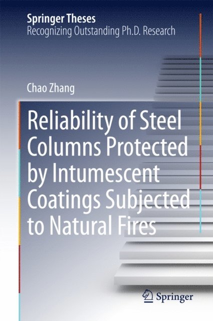Chao Zhang - Reliability of Steel Columns Protected by Intumescent Coatings Subjected to Natural Fires, E-bok