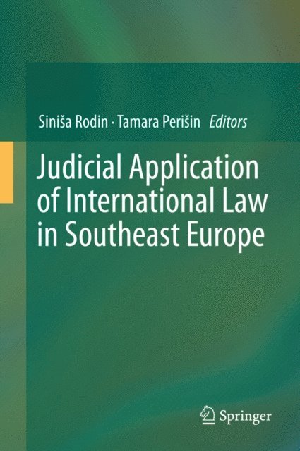 Tamara Perisin, Sinisa Rodin - Judicial Application of International Law in Southeast Europe, E-bok