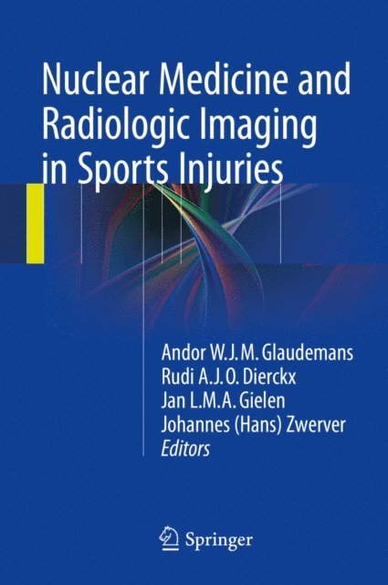Johannes (Hans) Zwerver, Jan L.M.A. Gielen, Rudi A.J.O. Dierckx, Andor W.J.M. Glaudemans - Nuclear Medicine and Radiologic Imaging in Sports Injuries, E-bok