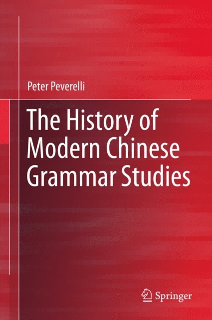 Peter Peverelli - History of Modern Chinese Grammar Studies, E-bok