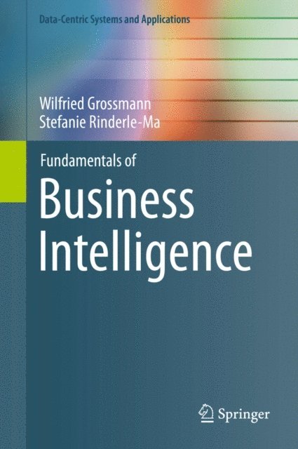 Stefanie Rinderle-Ma, Wilfried Grossmann - Fundamentals of Business Intelligence, E-bok