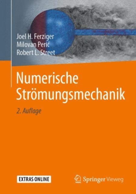 Robert L. Street, Milovan Peric, Joel H. Ferziger - Numerische Strömungsmechanik, E-bok