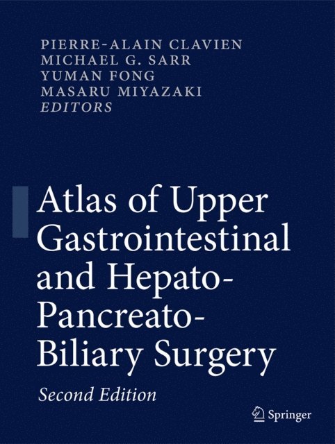 Masaru Miyazaki, Yuman Fong, Michael G. Sarr, PIERRE-ALAIN CLAVIEN - Atlas of Upper Gastrointestinal and Hepato-Pancreato-Biliary Surgery, E-bok