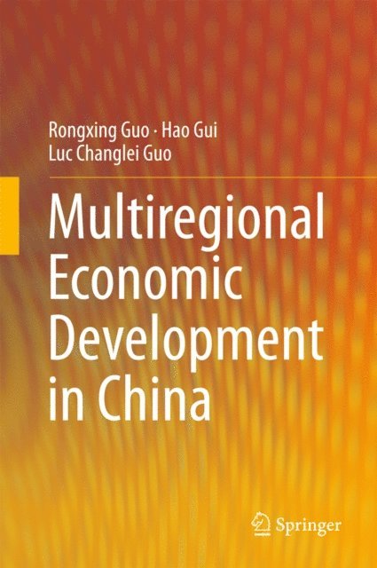 Luc Changlei Guo, Hao Gui, Rongxing Guo - Multiregional Economic Development in China, E-bok