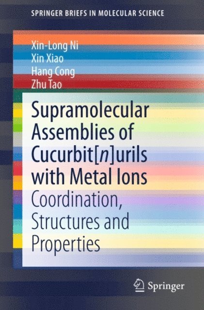 Zhu Tao, Hang Cong, Xin Xiao, Xin-Long Ni - Supramolecular Assemblies of Cucurbit[n]urils with Metal Ions, E-bok