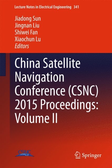 Xiaochun Lu, Shiwei Fan, Jingnan Liu, Jiadong Sun - China Satellite Navigation Conference (CSNC) 2015 Proceedings: Volume II, E-bok