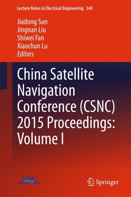 Xiaochun Lu, Shiwei Fan, Jingnan Liu, Jiadong Sun - China Satellite Navigation Conference (CSNC) 2015 Proceedings: Volume I, E-bok