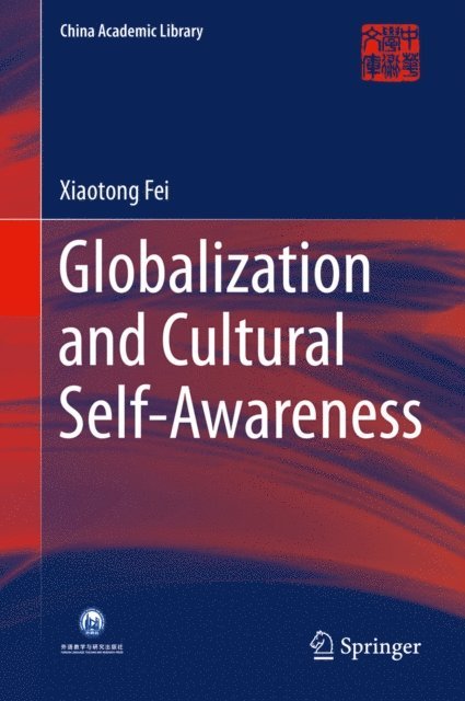 Xiaotong Fei - Globalization and Cultural Self-Awareness, E-bok