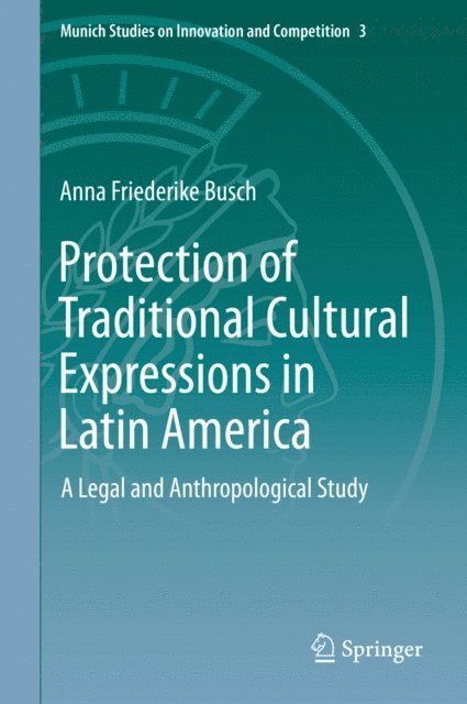 Anna Friederike Busch - Protection of Traditional Cultural Expressions in Latin America, E-bok