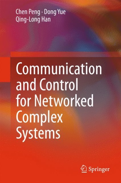 Qing-Long Han, Dong Yue, Chen Peng - Communication and Control for Networked Complex Systems, E-bok