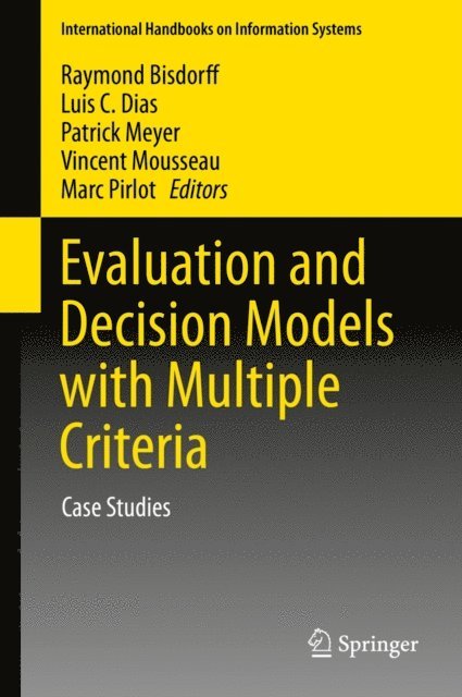 Marc Pirlot, Vincent Mousseau, Patrick Meyer, Luis C. Dias, Raymond Bisdorff - Evaluation and Decision Models with Multiple Criteria, E-bok