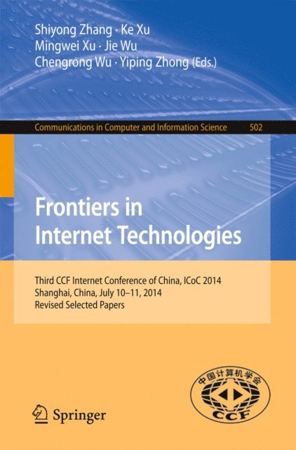 Yiping Zhong, Chengrong Wu, Jie Wu, Mingwei Xu, Ke Xu, Shiyong Zhang - Frontiers in Internet Technologies, E-bok