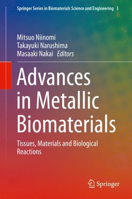 Masaaki Nakai, Takayuki Narushima, Mitsuo Niinomi - Advances in Metallic Biomaterials, E-bok
