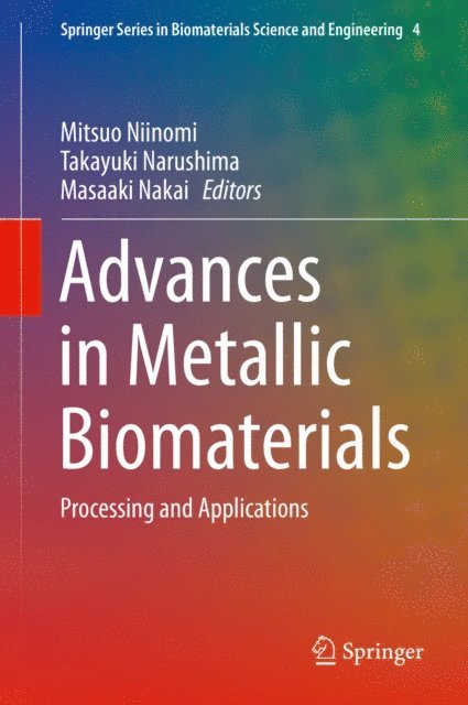 Masaaki Nakai, Takayuki Narushima, Mitsuo Niinomi - Advances in Metallic Biomaterials, E-bok