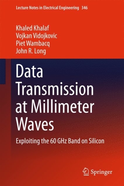 John R. Long, Piet Wambacq, Vojkan Vidojkovic, Khaled Khalaf - Data Transmission at Millimeter Waves, E-bok