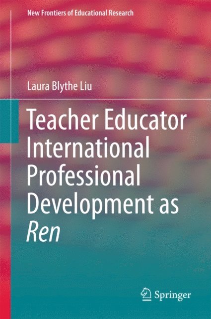 Laura Blythe Liu - Teacher Educator International Professional Development as Ren, E-bok