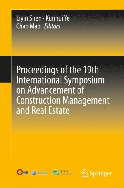 Chao Mao, Kunhui Ye, Liyin Shen - Proceedings of the 19th International Symposium on Advancement of Construction Management and Real Estate, E-bok