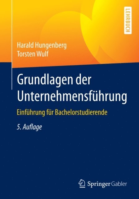 Torsten Wulf, Harald Hungenberg - Grundlagen der Unternehmensführung, E-bok