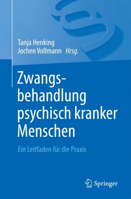 Jochen Vollmann, Tanja Henking - Zwangsbehandlung psychisch kranker Menschen, E-bok
