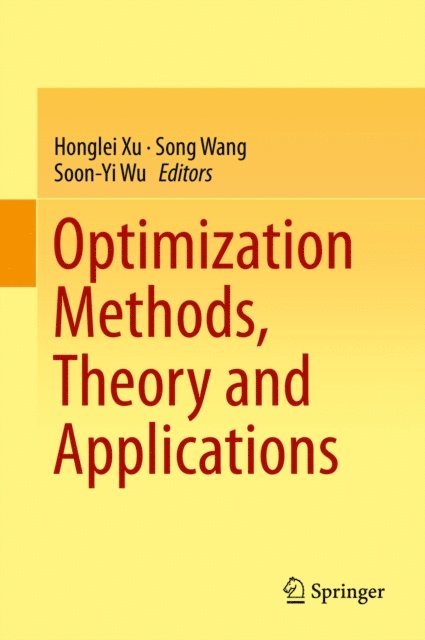 Soon-Yi Wu, Song Wang, Honglei Xu - Optimization Methods, Theory and Applications, E-bok