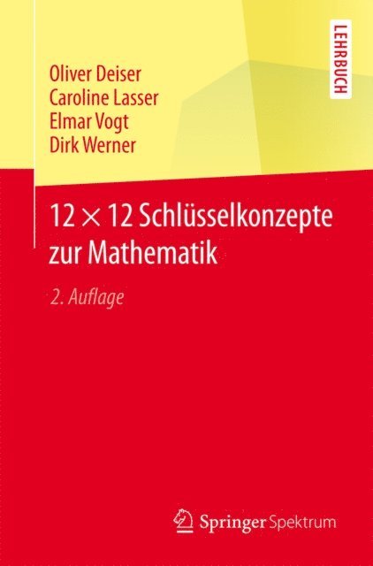 Dirk Werner, Elmar Vogt, Caroline Lasser, Oliver Deiser - 12 × 12 Schlüsselkonzepte zur Mathematik, E-bok