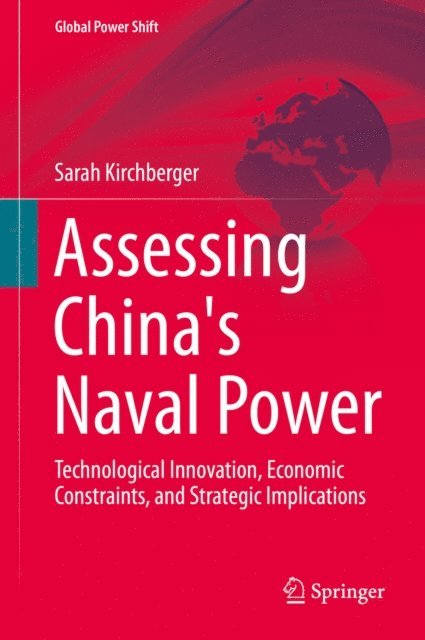 Sarah Kirchberger - Assessing China's Naval Power, E-bok