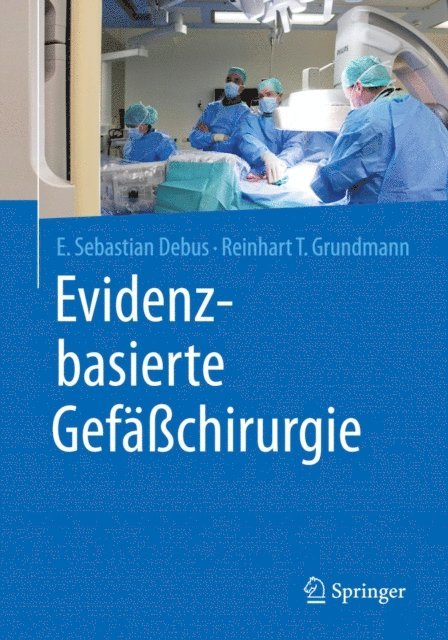 Reinhart T. Grundmann, E. Sebastian Debus - Evidenzbasierte Gefäßchirurgie, E-bok