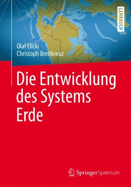 Christoph Breitkreuz, Olaf Elicki - Die Entwicklung des Systems Erde, E-bok