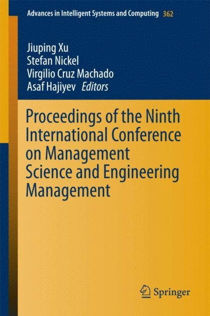 Asaf Hajiyev, Virgilio Cruz Machado, Stefan Nickel, Jiuping Xu - Proceedings of the Ninth International Conference on Management Science and Engineering Management, E-bok