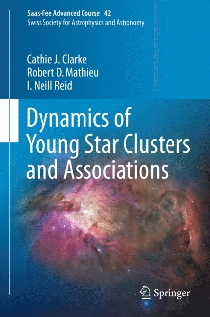 Iain Neill Reid, Robert D. Mathieu, Cathie Clarke, Michael R. Meyer, Laurent Eyer, Cameron P.M. Bell - Dynamics of Young Star Clusters and Associations, E-bok