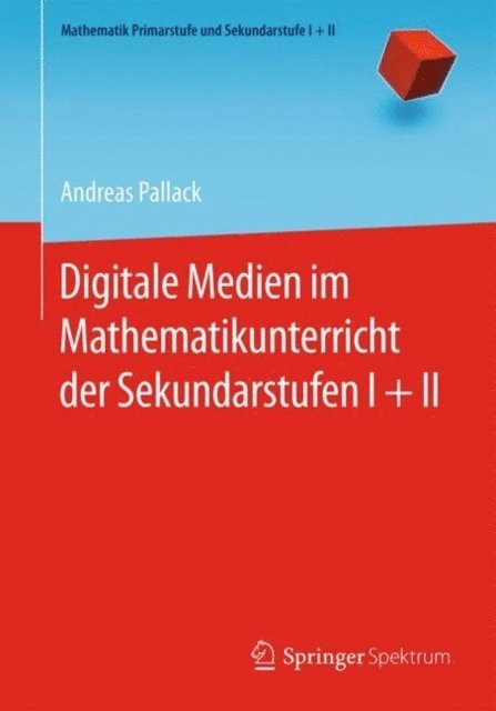 Andreas Pallack - Digitale Medien im Mathematikunterricht der Sekundarstufen I + II, E-bok