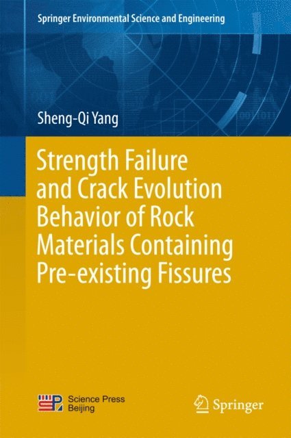 Sheng-Qi Yang - Strength Failure and Crack Evolution Behavior of Rock Materials Containing Pre-existing Fissures, E-bok