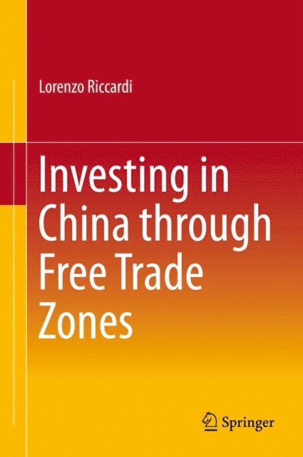 Lorenzo Riccardi - Investing in China through Free Trade Zones, E-bok