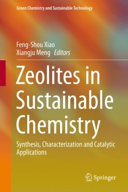 Xiangju Meng, Feng-Shou Xiao - Zeolites in Sustainable Chemistry, E-bok