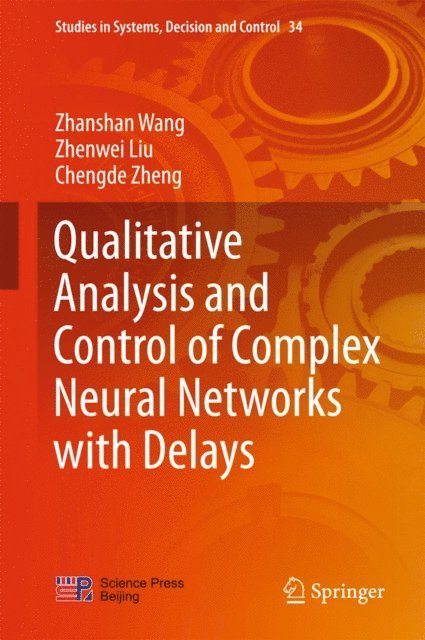 Chengde Zheng, Zhenwei Liu, Zhanshan Wang - Qualitative Analysis and Control of Complex Neural Networks with Delays, E-bok