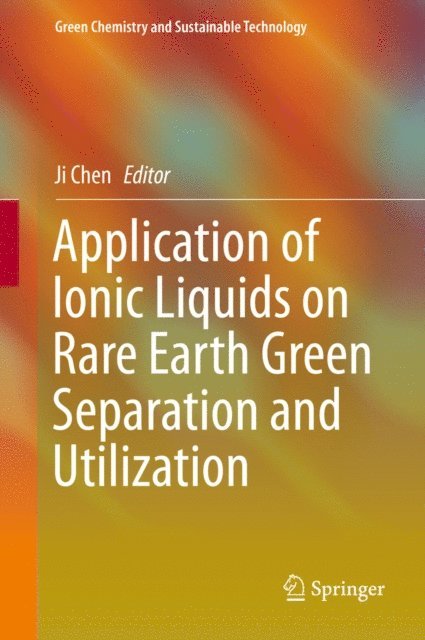 Ji Chen - Application of Ionic Liquids on Rare Earth Green Separation and Utilization, E-bok