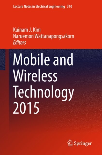 Naruemon Wattanapongsakorn, Kuinam J. Kim - Mobile and Wireless Technology 2015, E-bok
