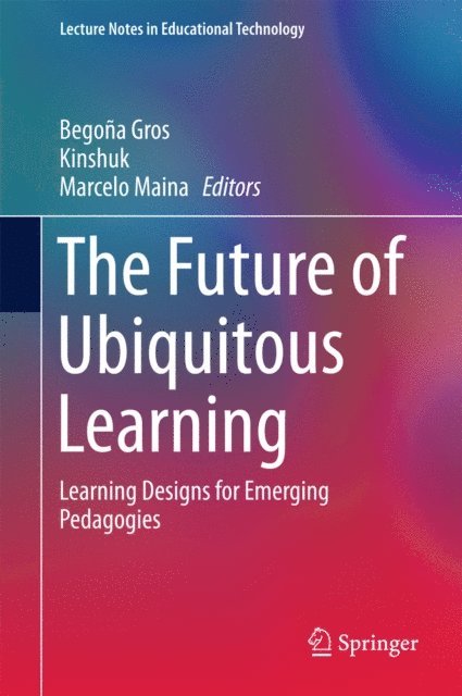Marcelo Maina, Kinshuk, Begona Gros - Future of Ubiquitous Learning, E-bok