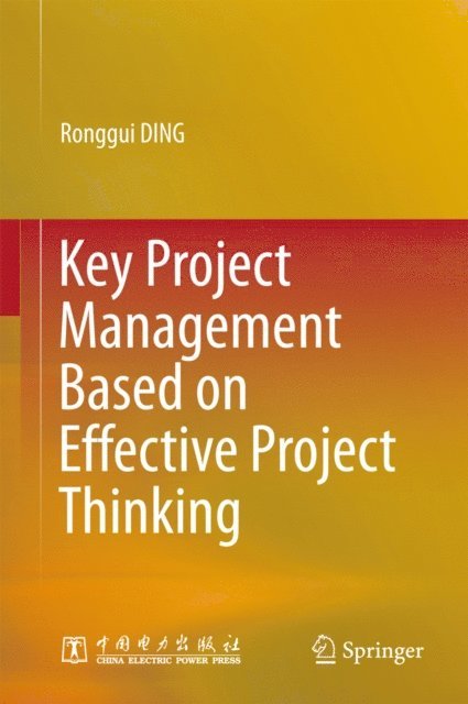 Ronggui DING - Key Project Management Based on Effective Project Thinking, E-bok