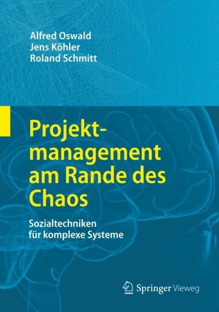 Roland Schmitt, Jens Kohler, Alfred Oswald - Projektmanagement am Rande des Chaos, E-bok
