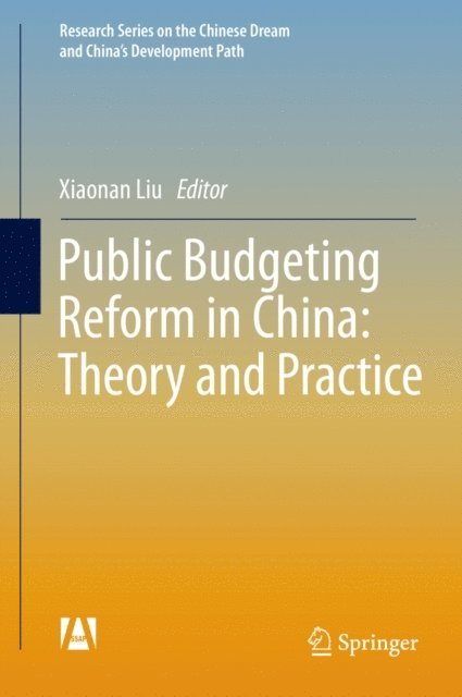 Xiaonan Liu - Public Budgeting Reform in China: Theory and Practice, E-bok
