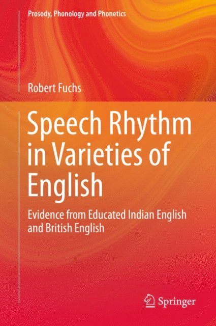 Robert Fuchs - Speech Rhythm in Varieties of English, E-bok