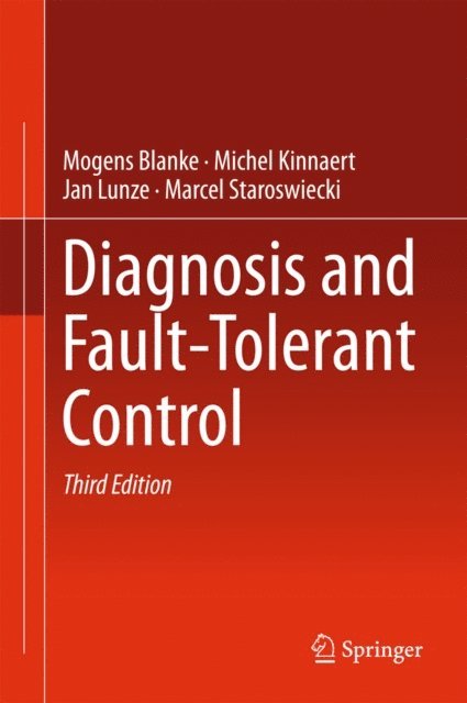 Marcel Staroswiecki, Jan Lunze, Michel Kinnaert, Mogens Blanke - Diagnosis and Fault-Tolerant Control, E-bok
