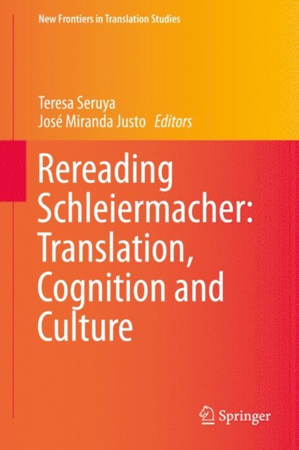 Jose Miranda Justo, Teresa Seruya - Rereading Schleiermacher: Translation, Cognition and Culture, E-bok